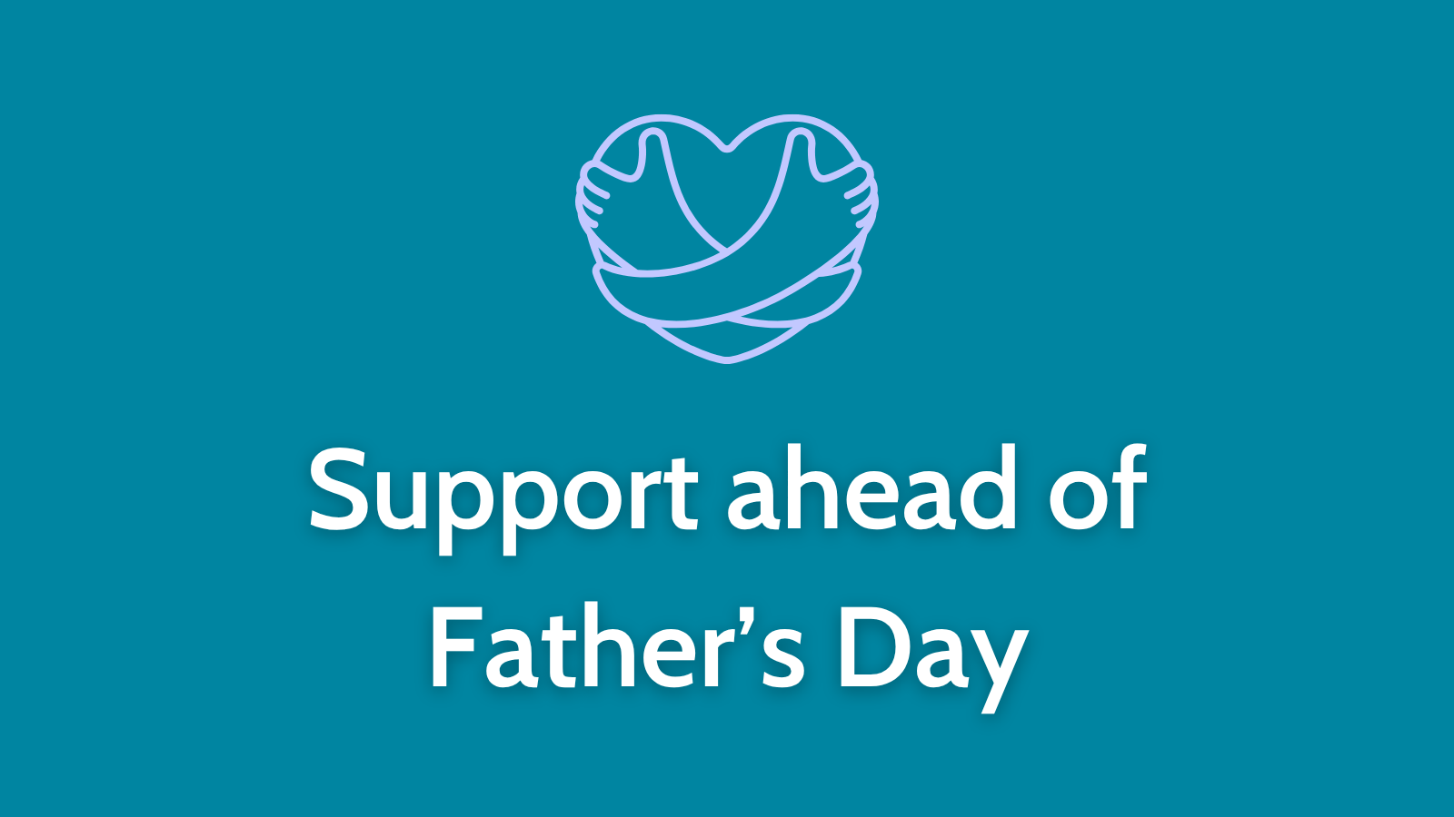 Support ahead of Father's Day