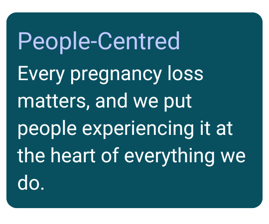 The Miscarriage Association's core values: People-Centred