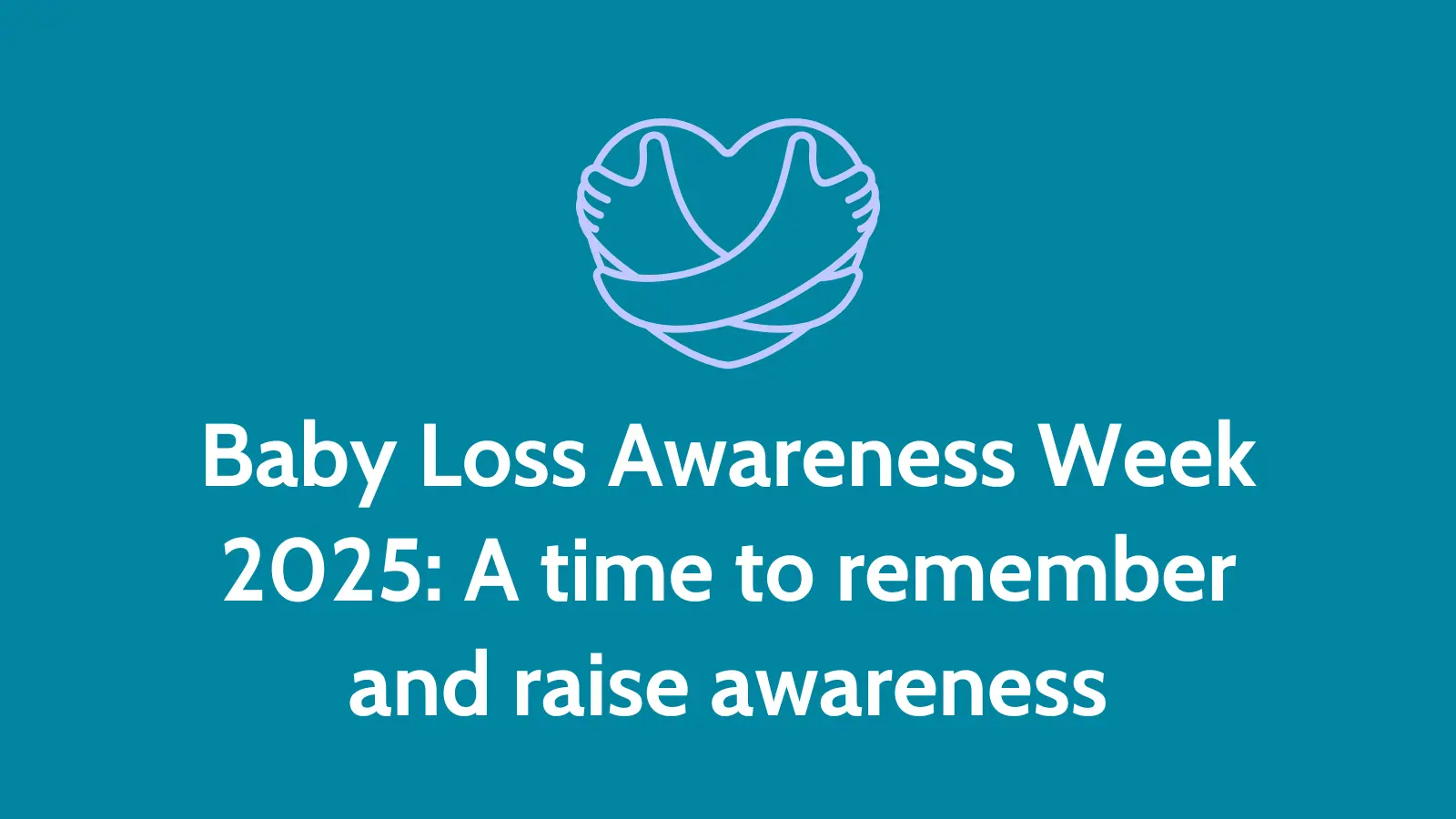 Baby loss awareness week 2025