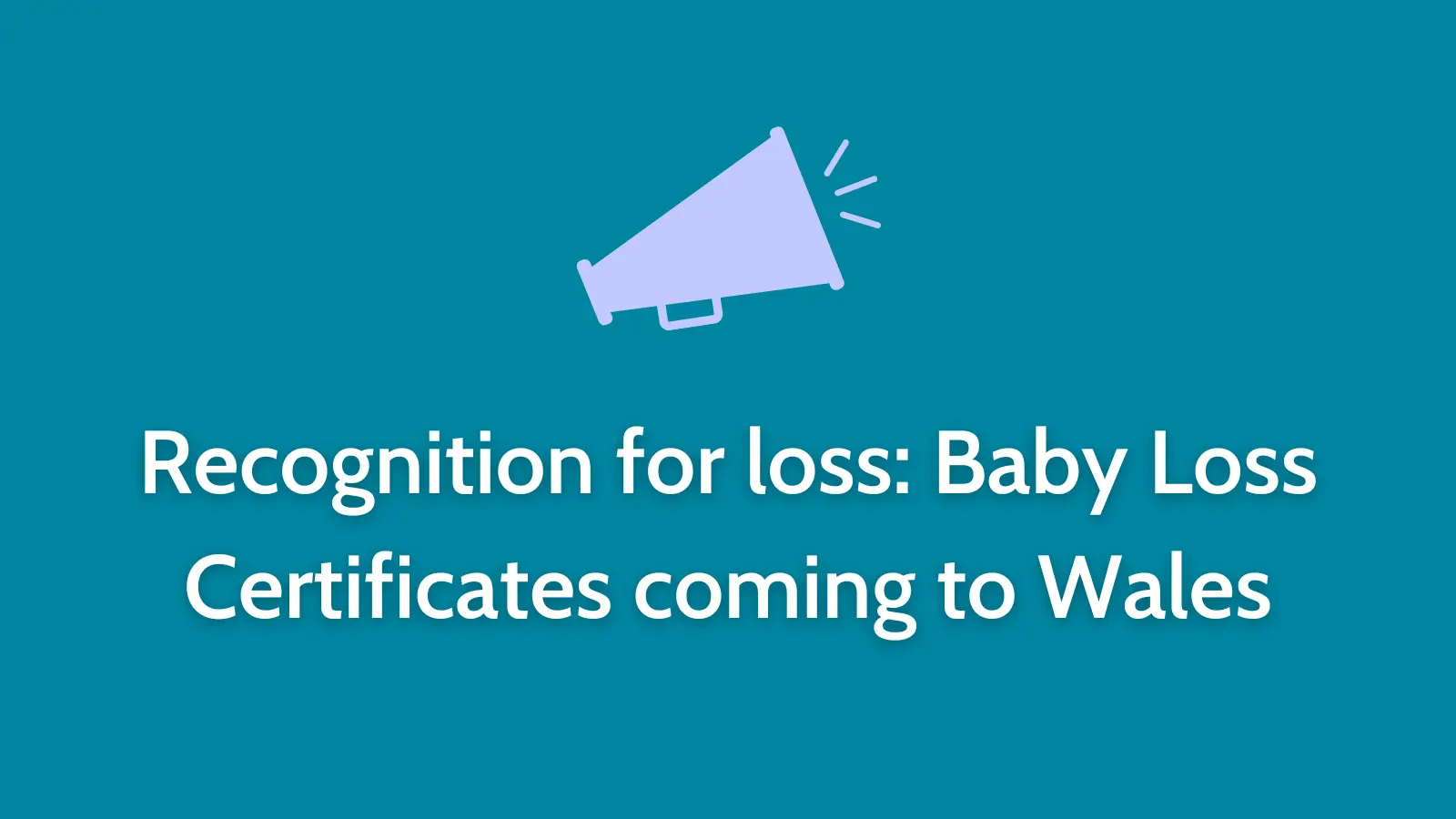 Recognition for loss: Baby Loss Certificates coming to Wales